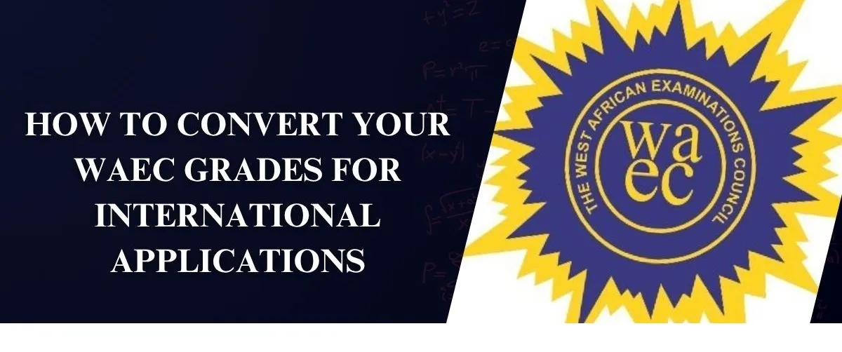 How to Convert Your WAEC Grades for International Applications